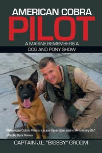 Cover image for American Cobra Pilot: A Marine Remembers a Dog and Pony Show