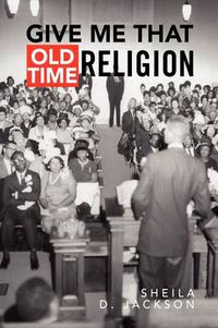 Cover image for Give Me That Old Time Religion