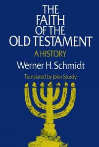 Cover image for The Faith of the Old Testament: A History