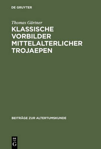 Cover image for Klassische Vorbilder mittelalterlicher Trojaepen