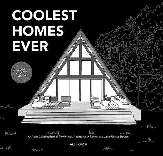 Cover image for Coolest Homes Ever: An Adult Coloring Book of Tiny Homes, Airstreams, A-Frames, and Other Unique Houses