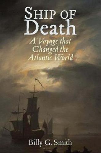 Cover image for Ship of Death: A Voyage That Changed the Atlantic World