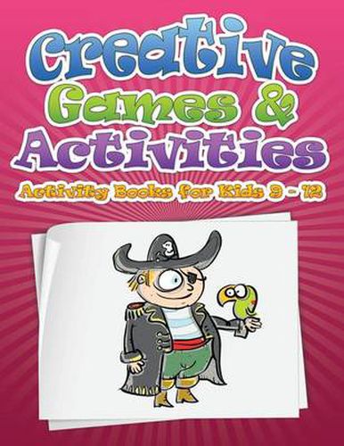 Creative Games & Activities (Activity Books for Kids Ages 9 - 12)