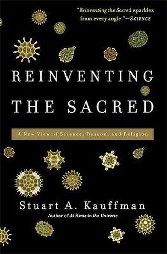 Cover image for Reinventing the Sacred: A New View of Science, Reason, and Religion