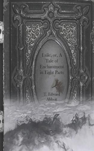 Cover image for Exile, or, A Tale of Enchantment in Eight Parts