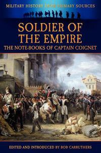 Cover image for Soldier of the Empire - The Note-Books of Captain Coignet