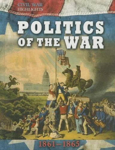 Cover image for Politics of the War: 1861-1865