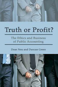 Cover image for Truth or Profit?: The Ethics and Business of Public Accounting