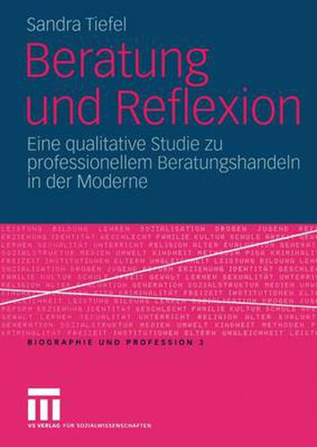 Cover image for Beratung und Reflexion: Eine qualitative Studie zu professionellem Beratungshandeln in der Moderne