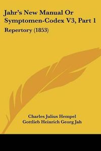 Cover image for Jahr's New Manual or Symptomen-Codex V3, Part 1: Repertory (1853)