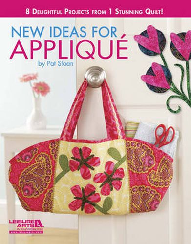 Cover image for New Ideas for Applique: 8 Delightful Projects from 1 Stunning Quilt!