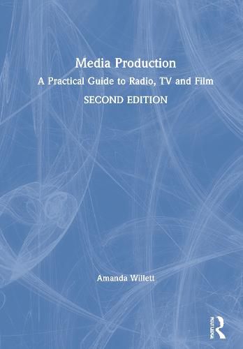 Cover image for Media Production: A Practical Guide to Radio, TV and Film