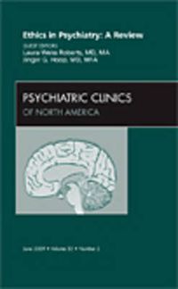 Cover image for Ethics in Psychiatry: A Review, An Issue of Psychiatric Clinics