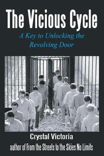 Cover image for The Vicious Cycle: A Key to Unlocking the Revolving Door