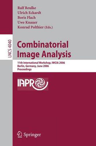 Combinatorial Image Analysis: 11th International Workshop, IWCIA 2006, Berlin, Germany, June 19-21, 2006, Proceedings