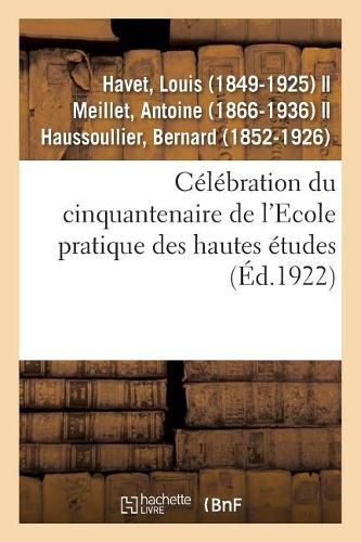 Celebration Du Cinquantenaire de l'Ecole Pratique Des Hautes Etudes