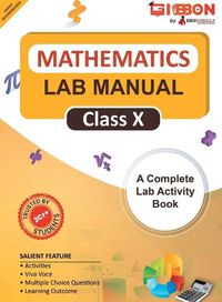 Cover image for Mathematics Lab Manual Class X | According to the Latest Cbse Syllabus and Other State Boards Following the Cbse Curriculum