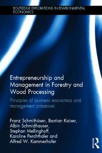 Cover image for Entrepreneurship and Management in Forestry and Wood Processing: Principles of Business Economics and Management Processes