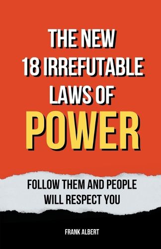 The New 18 Irrefutable Laws Of Power