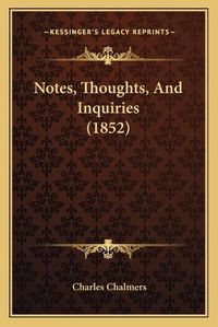 Cover image for Notes, Thoughts, and Inquiries (1852)