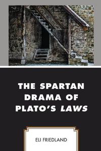 Cover image for The Spartan Drama of Plato's Laws