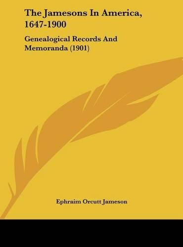 Cover image for The Jamesons in America, 1647-1900: Genealogical Records and Memoranda (1901)