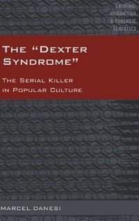 Cover image for The Dexter Syndrome: The Serial Killer in Popular Culture