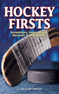 Cover image for Hockey Firsts: Inventions, Innovations, Records & Milestones