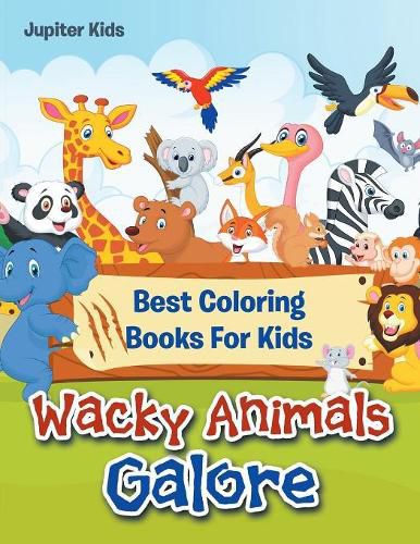 Cover image for Wacky Animals Galore: Best Coloring Books For Kids