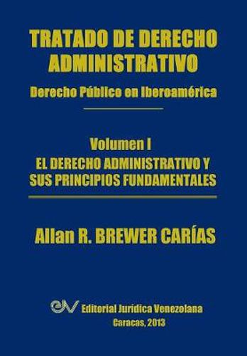 Cover image for Tratado de Derecho Administrativo. Tomo I. El Derecho Administrativo y Sus Principios Fundamentales