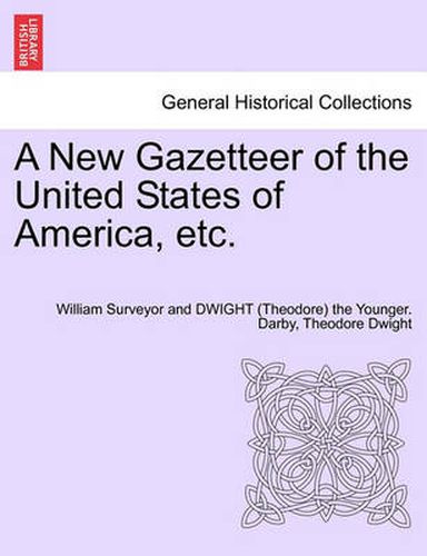 Cover image for A New Gazetteer of the United States of America, etc.