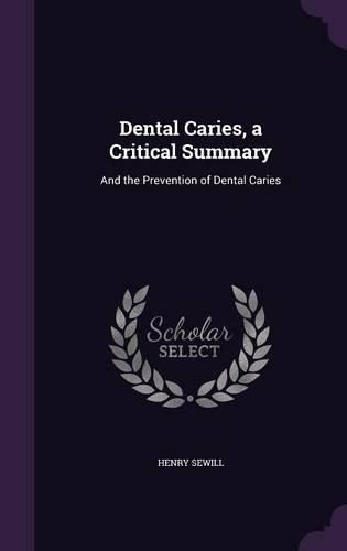 Cover image for Dental Caries, a Critical Summary: And the Prevention of Dental Caries