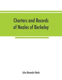 Cover image for Charters and records of Neales of Berkeley, Yate and Corsham