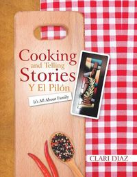 Cover image for Cooking and Telling Stories Y El Pilon: It's All About Family