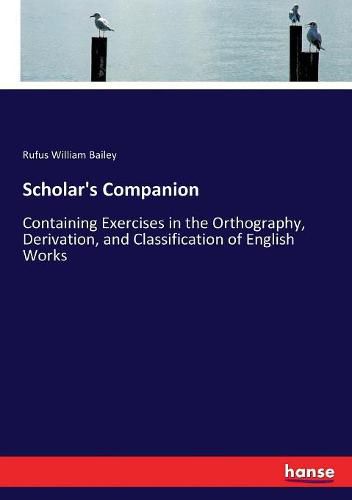 Cover image for Scholar's Companion: Containing Exercises in the Orthography, Derivation, and Classification of English Works