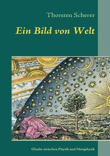 Cover image for Ein Bild von Welt: Glaubenssuche zwischen Physik und Metaphysik