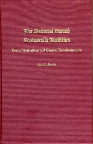 Cover image for The Medieval French Pastourelle Tradition: Poetic Motivations and Generic Transformations