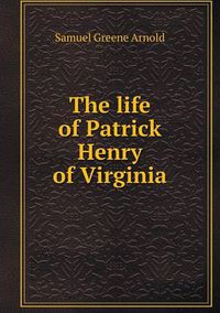 Cover image for The life of Patrick Henry of Virginia