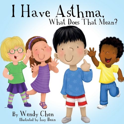Cover image for I Have Asthma, What Does That Mean?