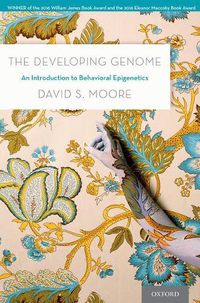 Cover image for The Developing Genome: An Introduction to Behavioral Epigenetics