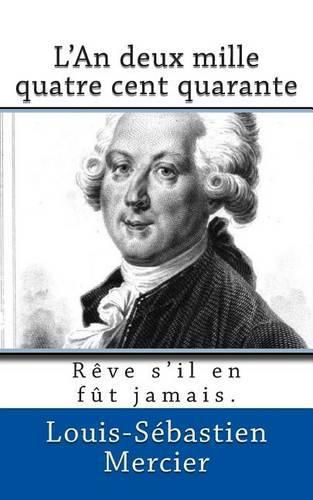 Cover image for L'An deux mille quatre cent quarante: Reve s'il en fut jamais.