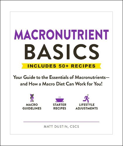 Cover image for Macronutrient Basics: Your Guide to the Essentials of Macronutrients-and How a Macro Diet Can Work for You!