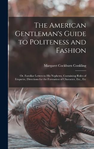 Cover image for The American Gentleman's Guide to Politeness and Fashion