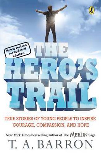 Cover image for The Hero's Trail: True Stories of Young People to Inspire Courage, Compassion, and Hope, Newly Revised and Updated Edition