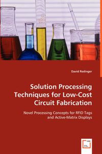 Cover image for Solution Processing Techniques for Low-Cost Circuit Fabrication