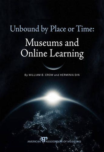 Cover image for Unbound by Place or Time: Museums and Online Learning