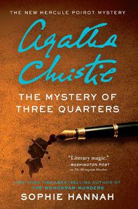 Cover image for The Mystery of Three Quarters: The New Hercule Poirot Mystery