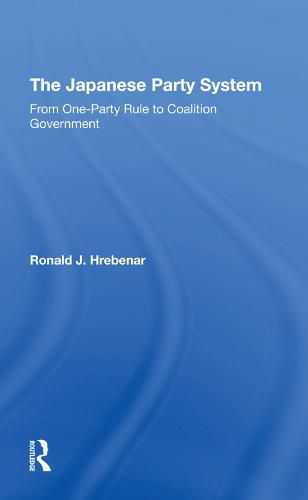 Cover image for The Japanese Party System: From One-Party Rule to Coalition Government