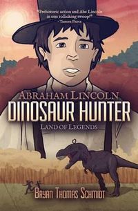 Cover image for Abraham Lincoln Dinosaur Hunter: Land of Legends