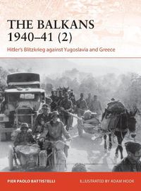 Cover image for The Balkans 1940-41 (2): Hitler's Blitzkrieg against Yugoslavia and Greece